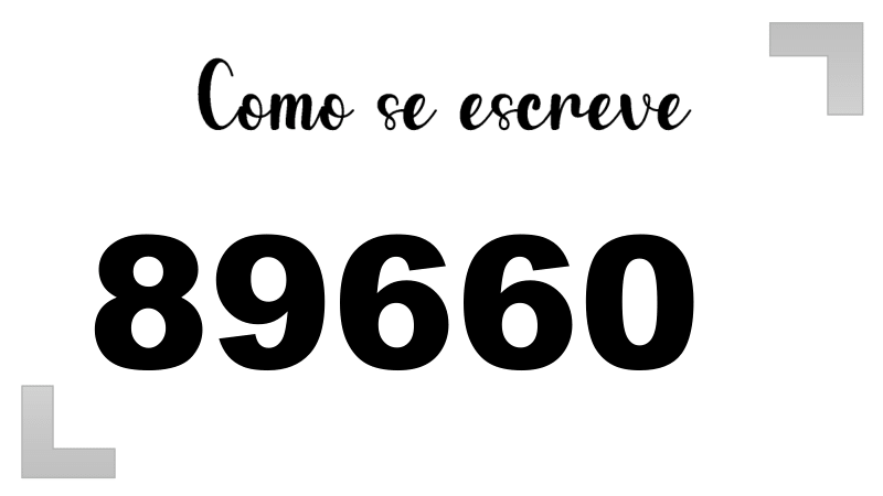 Como Escrever o Número 89660: Extenso, Inglês e Ordinal | Letras FF
